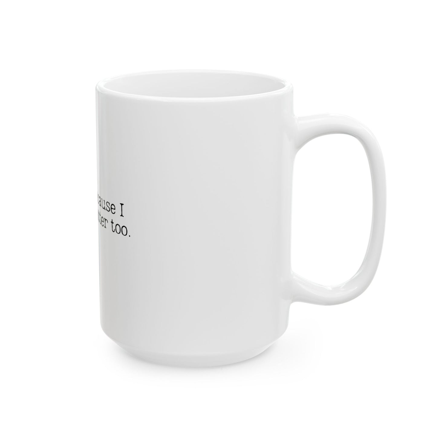 Self-Care Ceramic Mug - 'Me Time: Because I Matter Too'