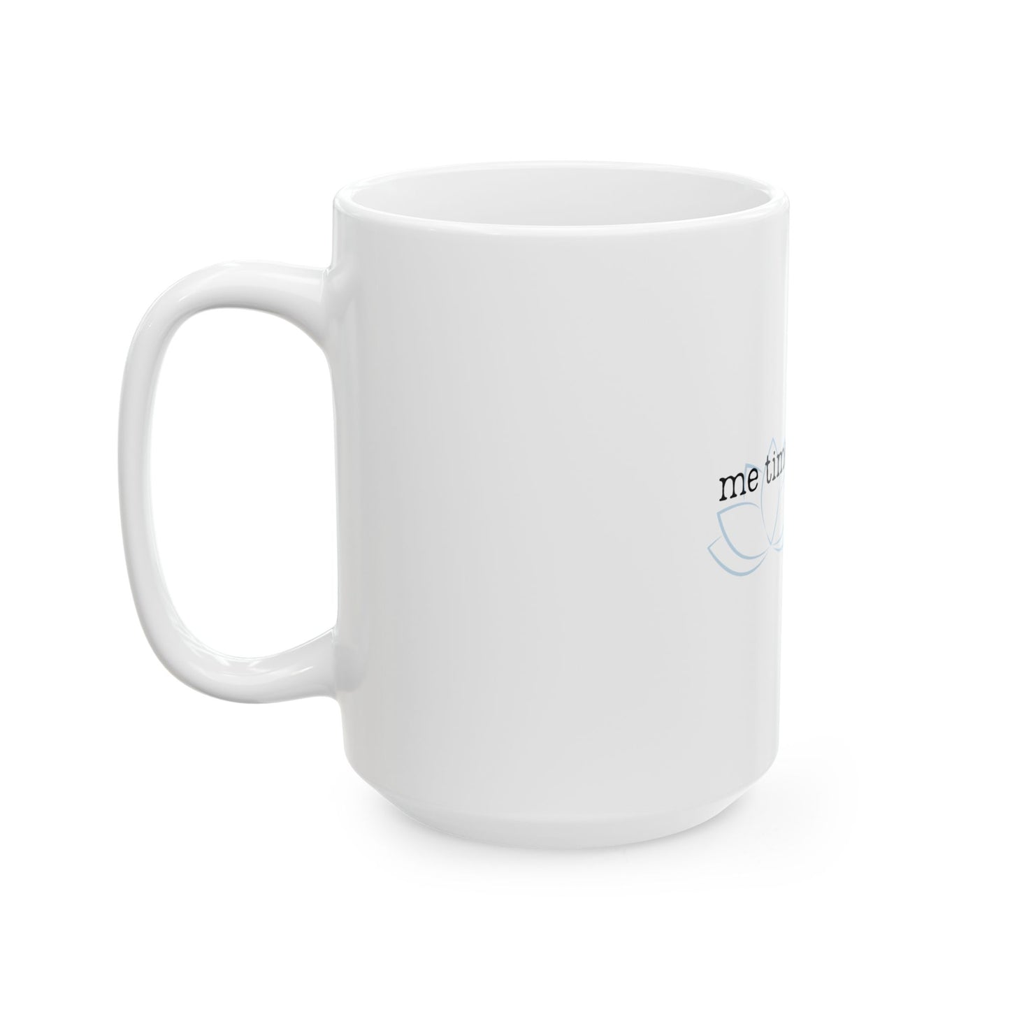 Self-Care Ceramic Mug - 'Me Time: Because I Matter Too'