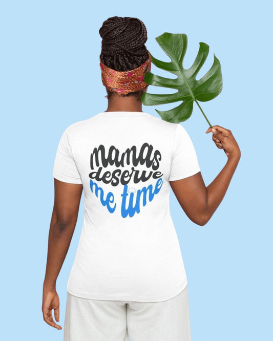 Mamas Deserve Me Time Tee